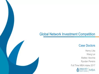 Global Network Investment Competition  Case Doctors  Henry Lika  Wang Lei  Matteo Vecchia  Ryodan