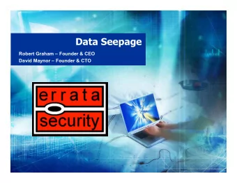 Data Seepage  Robert Graham  Founder &amp; CEO  David Maynor  Founder &amp; CTO  What is Data