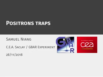 Positrons traps  Samuel Niang  C.E.A. Saclay / GBAR Experiment  28/11/2018  Positrons traps  1  35