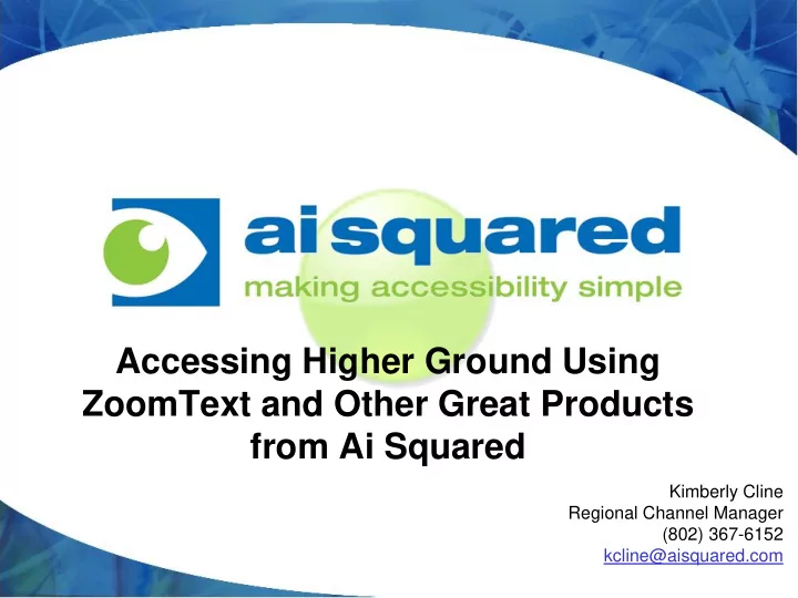 accessing higher ground using zoomtext and other great