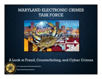 MARYLAND ELECTRONIC CRIMES  TASK FORCE  A Look at Fraud, Counterfeiting, and Cyber Crimes  United