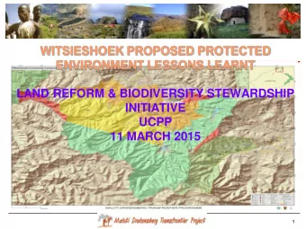 WITSIESHOEK PROPOSED PROTECTED  ENVIRONMENT LESSONS LEARNT  LAND REFORM &amp; BIODIVERSITY