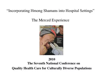 Incorporating Hmong Shamans into Hospital Settings  The Merced Experience  2010  The Seventh