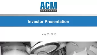 Investor Presentation  May 25, 2018  Disclaimers  Forward Looking Statements  This presentation