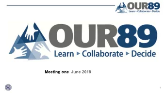 Meeting one  June 2018  1  Welcome!  Please introduce yourself to others at your table.