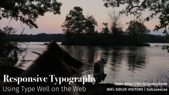 Responsive Typography  Code: http://bit.ly/jpatypicode  Using Type Well on the Web  WiFi: SIDLEE