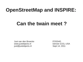 OpenStreetMap and INSPIRE:  Can the twain meet ?  Just van den Broecke  FOSS4G  www.justobjects.nl