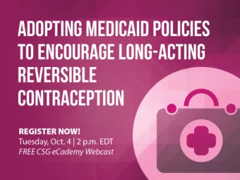 Improving Contraceptive Care In Medicaid  and CHIP  The Council of State Governments  October 4,