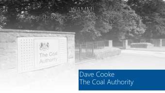 Dave Cooke  The Coal Authority  WAMM! Partnership (no  Coal!)  main funder and programme owners
