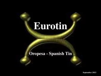 Eurotin  o  t  i  n  Oropesa - Spanish Tin  TSXV -  TIN  September 2013  Forward Looking Statements
