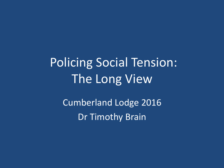 policing social tension the long view