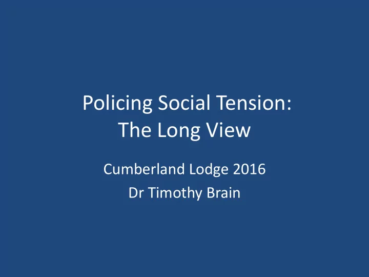 policing social tension the long view