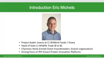Int  ntrod  oduct  uction  ion Eri  ric  c Mich  chels  els  Project leader insects at CJ