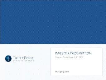 INVESTOR PRESENTATION  Quarter Ended March 31, 2016  www  www.tpvg.com  FORWARD LOOKING STATEMENT