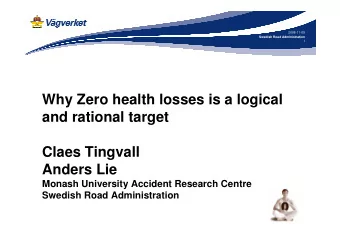 Why Zero health losses is a logical  and rational target  Claes Tingvall  Anders Lie  Monash
