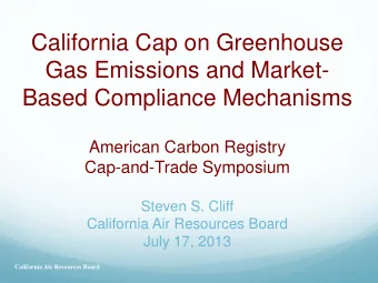 California Cap on Greenhouse  Gas Emissions and Market-  Based Compliance Mechanisms  American
