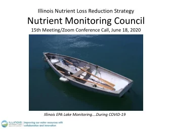 Nutrient Monitoring Council  15th Meeting/Zoom Conference Call, June 18, 2020 Illinois EPA Lake