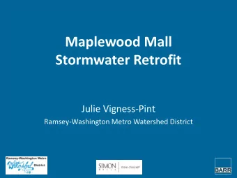 Maplewood Mall  Stormwater Retrofit  Julie Vigness-Pint  Ramsey-Washington Metro Watershed District