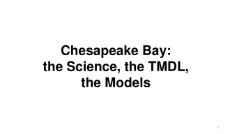 the Science, the TMDL,  the Models  1  Your Tour Guides for the Next 14 Hours:  James Davis-Martin