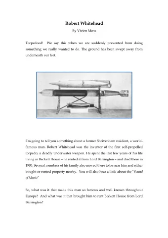 Robert Whitehead  By Vivien Moss  Torpedoed!  We say this when we are suddenly prevented from doing