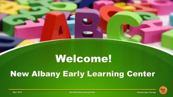 Welcome!  New Albany Early Learning Center  May 3, 2018  New Albany Early Learning Center  Michelle