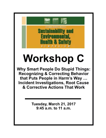 Workshop C  Why Smart People Do Stupid Things:  Recognizing &amp; Correcting Behavior  that Puts