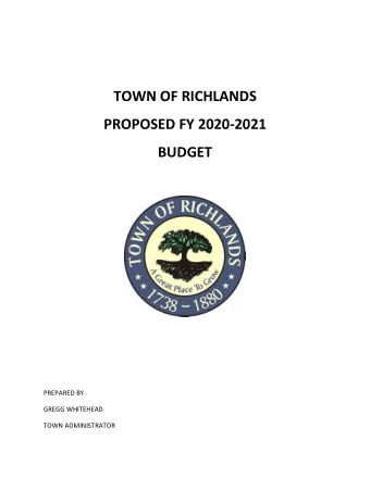 TOWN OF RICHLANDS  PROPOSED FY 2020-2021 BUDGET  PREPARED BY  GREGG WHITEHEAD  TOWN ADMINISTRATOR