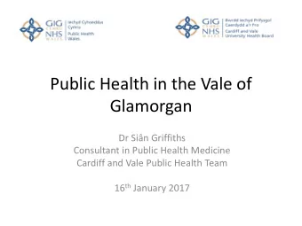 Glamorgan  Dr Sin Griffiths  Consultant in Public Health Medicine  Cardiff and Vale Public Health