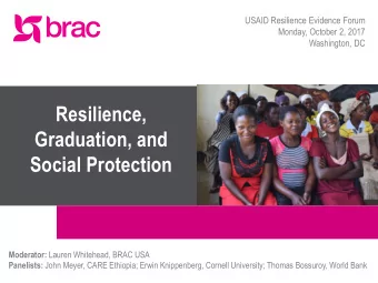 Graduation, and  Social Protection Moderator: Lauren Whitehead, BRAC USA Panelists: John Meyer,