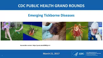 CDC PUBLIC HEALTH GRAND ROUNDS  Emerging Tickborne Diseases A Accessible version: