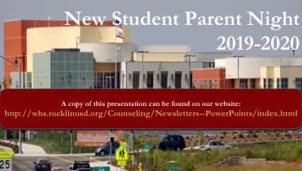 New Student Parent Night  2019-2020  A copy of this presentation can be found on our website: