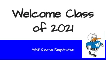 Welcome Class  of 2021  WHS Course Registration  Agenda  Introductions  Course Registration