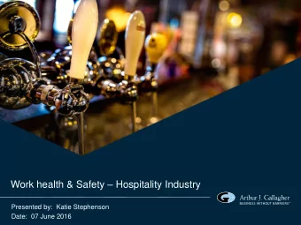 Work health &amp; Safety  Hospitality Industry  Presented by:  Katie Stephenson  Date:  07 June