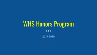 WHS Honors Program  2019-2020  We provide students with diverse and  personalized learning
