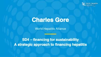 Ch  Char  arle  les  s Go  Gore  re  World Hepatitis Alliance  SD4 4  fi  finan  anci  cing  ng