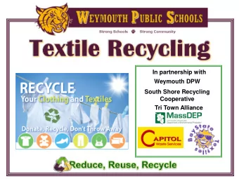 In partnership with  Weymouth DPW  South Shore Recycling  Cooperative Tri Town Alliance  WPS has a