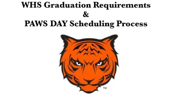 WHS Graduation Requirements  &amp;  PAWS DAY Scheduling Process  High School Requirements