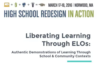 Liberating Learning  Through ELOs:  Authentic Demonstrations of Learning Through  School &amp;