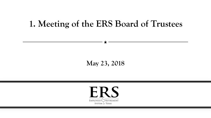 1 meeting of the ers board of trustees