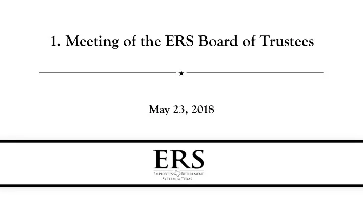 1 meeting of the ers board of trustees