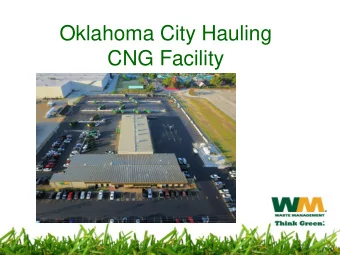 CNG Facility  Oklahoma City Hauling  CNG Facility  $9.2 million investment in CNG fueling and