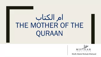THE MOTHER OF THE  QURAAN  Session B  Breakdown    In  Introduction