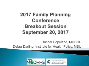 Rachel Copeland, MDHHS  Debra Darling, Institute for Health Policy, MSU  1  Learning Goals: o