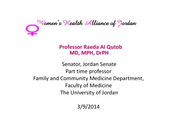 Womens  omens Health  ealth Alliance of  lliance of Jordan  ordan  Professor Raeda Al Qutob