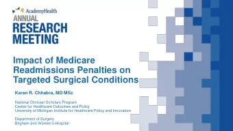 Readmissions Penalties on  Targeted Surgical Conditions  Karan R. Chhabra, MD MSc  National