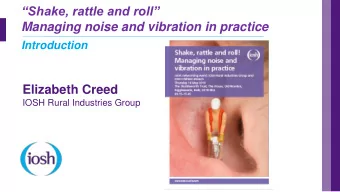 Shake, rattle and roll  Managing noise and vibration in practice  Introduction  Elizabeth