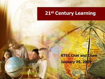 21 st Century Learning  KTEC Chat and Chew  January 29, 2009  Todays education system faces