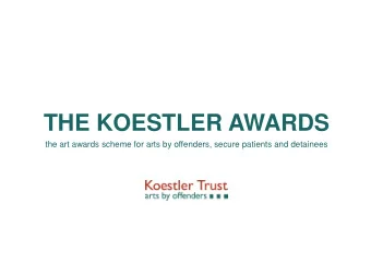 THE KOESTLER AWARDS  the art awards scheme for arts by offenders, secure patients and detainees