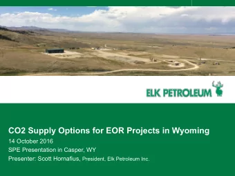CO2 Supply Options for EOR Projects in Wyoming  14 October 2016  SPE Presentation in Casper, WY