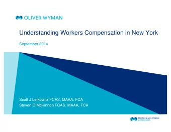 Understanding Workers Compensation in New York  September 2014  Scott J Lefkowitz FCAS, MAAA, FCA
